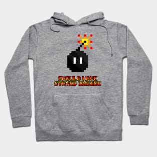 8 Bit Bomb - Should Have Stayed Inside (Apparel Version) Hoodie